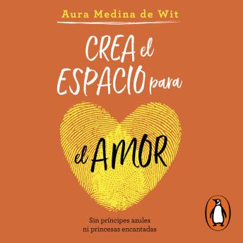 [Spanish] - Crea el espacio para el amor: Sin príncipes azules ni princesas encantadas