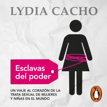 Esclavas del poder: Un viaje al corazón de la trata sexual de mujeres y niñas en el mundo