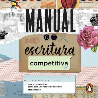 [Spanish] - Manual de escritura competitiva: Eres lo que escribes: bases para una redacción efectiva