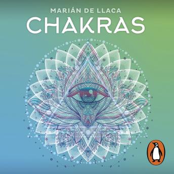 Chakras: Un camino holístico para alcanzar el equilibrio físico, emocional y espiritual