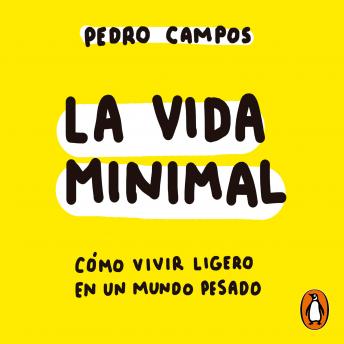 La vida minimal: Cómo vivir ligero en un mundo pesado