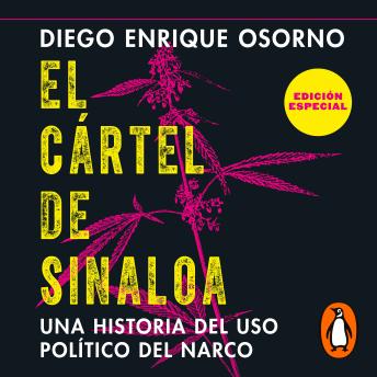 El cártel de Sinaloa: Una historia del uso político del narco