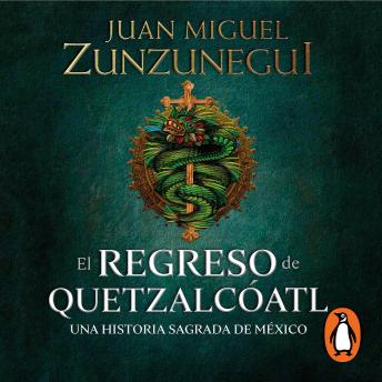 El regreso de Quetzalcóatl: Una historia sagrada de México