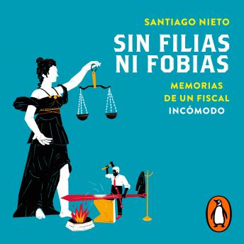 [Spanish] - Sin filias ni fobias: Memorias de un fiscal incómodo