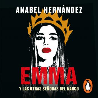 Emma y las otras señoras del narco, Anabel Hernandez