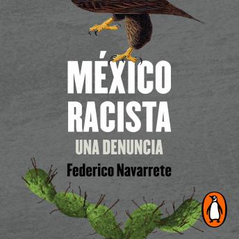 México racista: Una denuncia, Audio book by Federico Navarrete