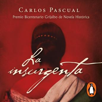 [Spanish] - La insurgenta (Premio Bicentenario Grijalbo de Novela Histórica)