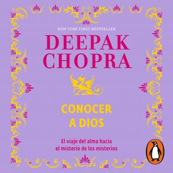 Conocer a Dios: El viaje del alma hacia el misterio de los misterios, Audio book by Deepak Chopra