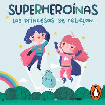 Las Princesas se rebelan (Superheroínas 1): Superheroínas 1