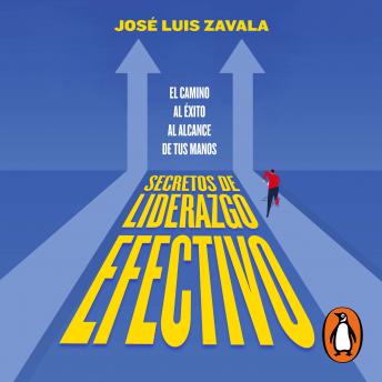 Secretos de liderazgo efectivo: El camino al éxito al alcance de todos