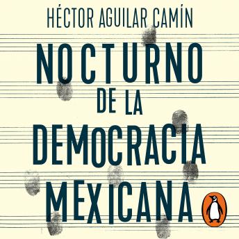 Nocturno de la democracia mexicana, Héctor Aguilar Camín