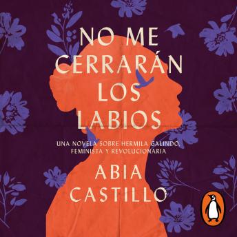 [Spanish] - No me cerrarán los labios: Una novela sobre Hermila Galindo, feminista y revolucionaria