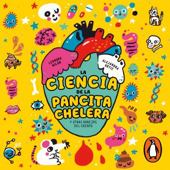 [Spanish] - La ciencia de la pancita chelera: Y otras rarezas del cuerpo