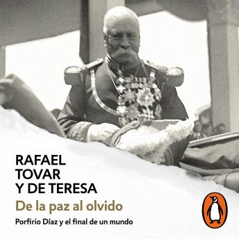 [Spanish] - De la paz al olvido: Porfirio Díaz y el final de un mundo