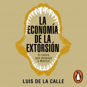 [Spanish] - La economía de la extorsión: El lastre que despoja a México