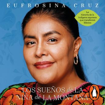 [Spanish] - Los sueños de la niña de la montaña: La historia de la indígena zapoteca que transformó México