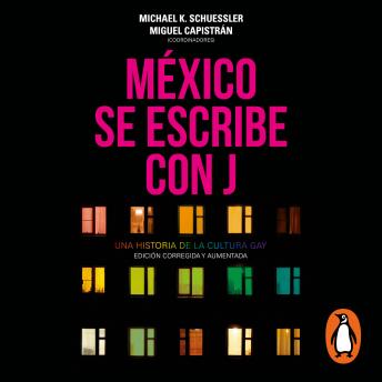 México se escribe con J: Una historia de la cultura gay. Edición corregida y aumentada