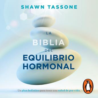[Spanish] - La biblia del equilibrio hormonal: Un plan holístico para tener una salud de por vida