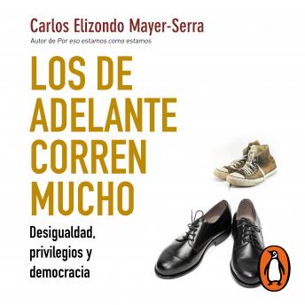 [Spanish] - Los de adelante corren mucho: Desigualdad, privilegios y democracia