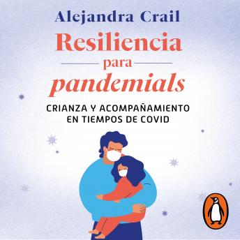 Resiliencia para pandemials: Crianza y acompañamiento en tiempos de Covid