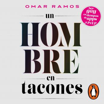 [Spanish] - Un hombre en tacones: Ser gay en tiempos de apps y prep