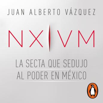 [Spanish] - NXIVM. La secta que sedujo al poder en México