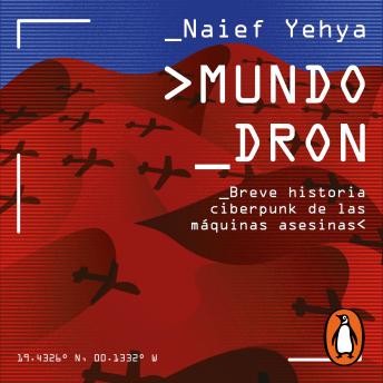 [Spanish] - Mundo dron: Breve historia ciberpunk de las máquinas asesinas