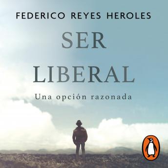 [Spanish] - Ser liberal: Una opción razonada