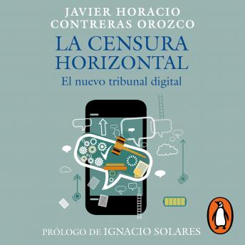 [Spanish] - La censura horizontal: El nuevo tribunal digital