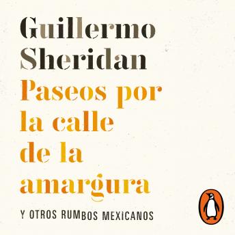 [Spanish] - Paseos por la calle de la amargura: Y otros rumbos mexicanos