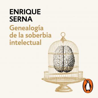 [Spanish] - Genealogía de la soberbia intelectual