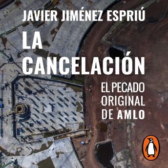 [Spanish] - La cancelación: El pecado original de AMLO