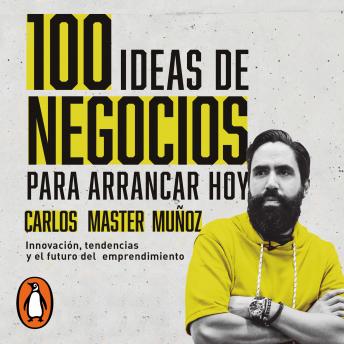 [Spanish] - 100 ideas de negocio para arrancar hoy: Innovacion, tendencias y el futuro del emprendimiento