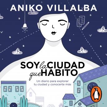 [Spanish] - Soy la ciudad que habito: Un diario para explorar tu ciudad y conocerte más
