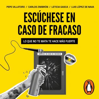 Escuchese en caso de fracaso. Lo que no te mata te hace mas fuerte: Lo que no te mata te hace mas fuerte