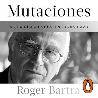 [Spanish] - Mutaciones. Autobiografía intelectual