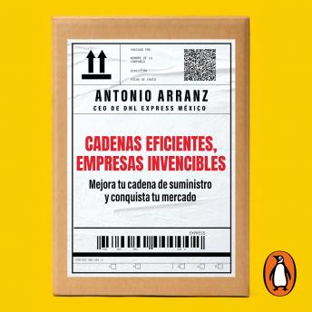 [Spanish] - Cadenas eficientes, empresas invencibles: Mejora tu cadena de suministro y conquista tu mercado