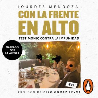 Download Con la frente en alto: Testimonio contra la impunidad by Lourdes Mendoza