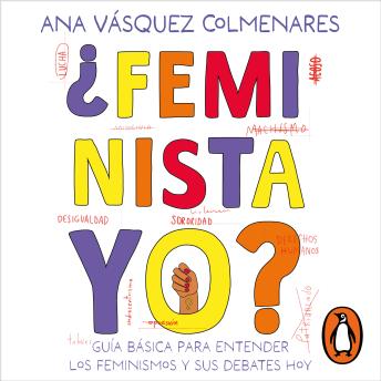 [Spanish] - ¿Feminista, yo?: Guía básica para entender los feminismos y sus debates hoy