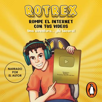 Rotrex: rompe el internet con tus videos: Una aventura... De Locura!