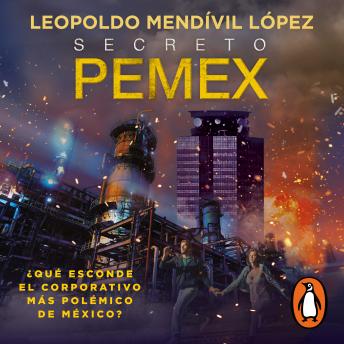 [Spanish] - Secreto PEMEX: ¿Qué esconde el corporativo más polémico de México?