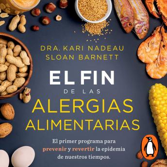 [Spanish] - El fin de las alergias alimentarias: El primer programa para prevenir y revertir la epidemia de nuestros cuerpos