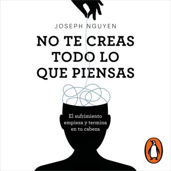 [Spanish] - No te creas todo lo que piensas: El sufrimiento empieza y termina en tu cabeza
