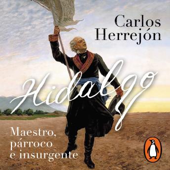 [Spanish] - Hidalgo: Maestro, párroco e insurgente