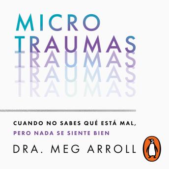 [Spanish] - Microtraumas: Cuando no sabes qué está mal, pero nada se siente bien