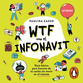 [Spanish] - WTF con el INFONAVIT: Guía básica para hacerte de tu casita sin morir en el intento