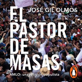 El pastor de masas: AMLO: una religión populista