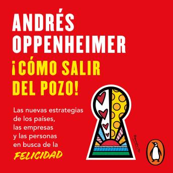 ¡Cómo salir del pozo!: Las nuevas estrategias de los países, las empresas y las personas en busca de la felicidad