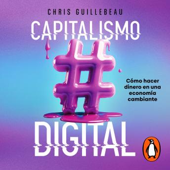Download Capitalismo digital: Cómo hacer dinero en una economía cambiante by Chris Guillebeau