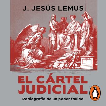 Download cártel judicial: Radiografía de un poder fallido by J. Jesús Lemus